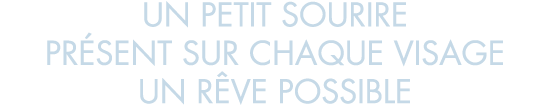 un petit sourire pr sent sur chaque visage un r ve possible