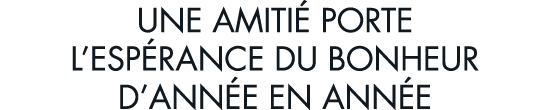 une amiti  porte l esp rance du bonheur d ann e en ann e