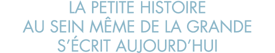 la petite histoire au sein m me de la grande s  crit aujourd hui