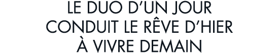le duo d un jour conduit le r ve d hier   vivre demain