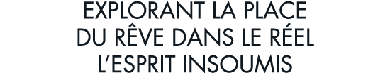 explorant la place du r ve dans le r el l esprit insoumis