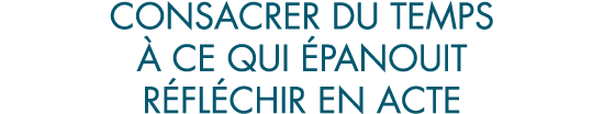 consacrer du temps   ce qui  panouit r fl chir en acte
