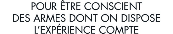 pour  tre conscient des armes dont on dispose l exp rience compte