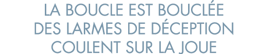 la boucle est boucl e des larmes de d ception coulent sur la joue
