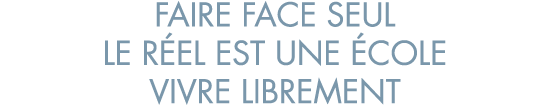 faire face seul le r el est une  cole vivre librement