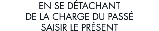 en se d tachant de la charge du pass  saisir le pr sent