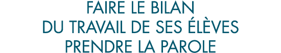 faire le bilan du travail de ses  l ves prendre la parole