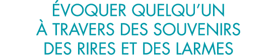  voquer quelqu un   travers des souvenirs des rires et des larmes