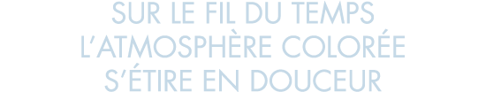 sur le fil du temps l atmosph re color e s  tire en douceur