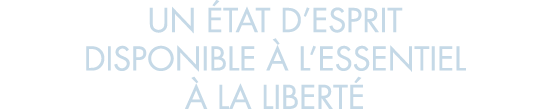 un  tat d esprit disponible   l essentiel   la libert 
