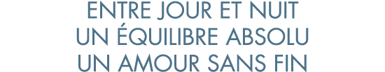 entre jour et nuit un  quilibre absolu un amour sans fin