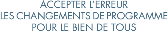 accepter l erreur les changements de programme pour le bien de tous