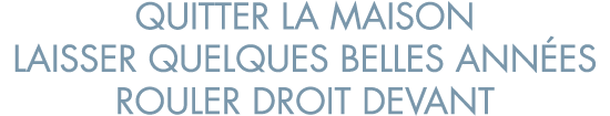 quitter la maison laisser quelques belles ann es rouler droit devant
