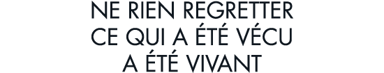 ne rien regretter ce qui a  t  v cu a  t  vivant