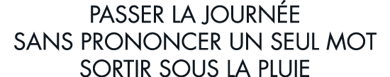 passer la journ e sans prononcer un seul mot sortir sous la pluie