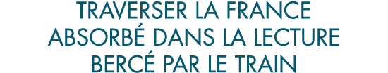 traverser la France absorb  dans la lecture berc  par le train