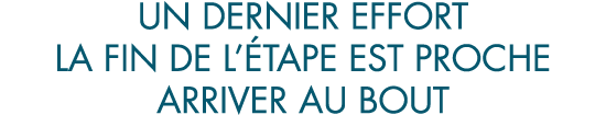 un dernier effort la fin de l  tape est proche arriver au bout