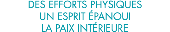 des efforts physiques un esprit  panoui la paix int rieure