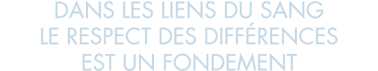 dans les liens du sang le respect des diff rences est un fondement