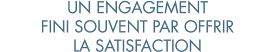 un engagement fini souvent par offrir la satisfaction