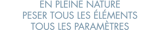 en pleine nature peser tous les  l ments tous les param tres
