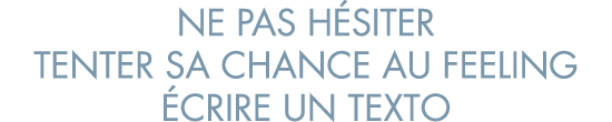 ne pas h siter tenter sa chance au feeling  crire un texto