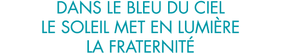 dans le bleu du ciel le soleil met en lumi re la fraternit 
