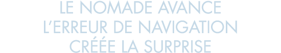 le nomade avance l erreur de navigation cr  e la surprise