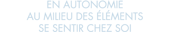 en autonomie au milieu des  l ments se sentir chez soi