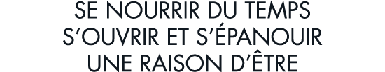 se nourrir du temps s ouvrir et s  panouir une raison d  tre