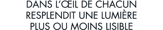 dans l  il de chacun resplendit une lumi re plus ou moins lisible