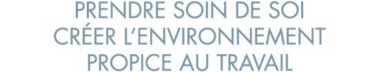 prendre soin de soi cr er l environnement propice au travail