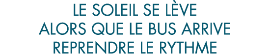 le soleil se l ve alors que le bus arrive reprendre le rythme