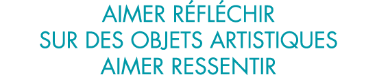 aimer r fl chir sur des objets artistiques aimer ressentir