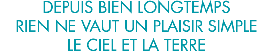 depuis bien longtemps rien ne vaut un plaisir simple le ciel et la terre