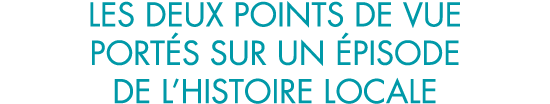 les deux points de vue port s sur un  pisode de l histoire locale
