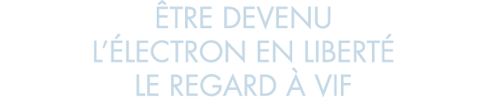  tre devenu l  lectron en libert  le regard   vif