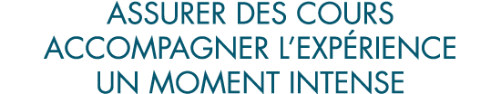 assurer des cours accompagner l exp rience un moment intense