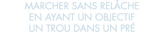 marcher sans rel che en ayant un objectif un trou dans un pr 