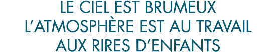 le ciel est brumeux l atmosph re est au travail aux rires d enfants