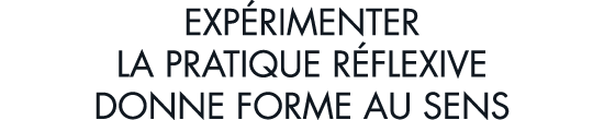 exp rimenter la pratique r flexive donne forme au sens