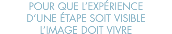 pour que l exp rience d une  tape soit visible l image doit vivre 