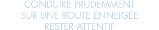 conduire prudemment sur une route enneig e rester attentif