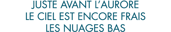 juste avant l aurore le ciel est encore frais les nuages bas