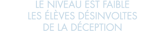 le niveau est faible les  l ves d sinvoltes de la d ception