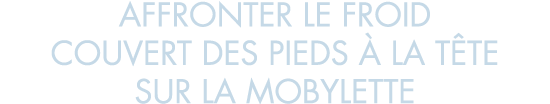 affronter le froid couvert des pieds   la t te sur la mobylette