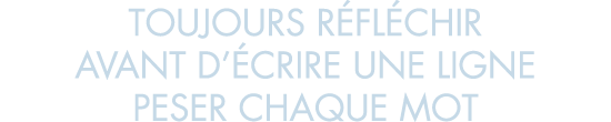 toujours r fl chir avant d  crire une ligne peser chaque mot