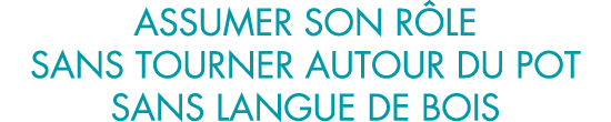 assumer son r le sans tourner autour du pot sans langue de bois