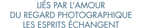 li s par l amour du regard photographique les esprits  changent