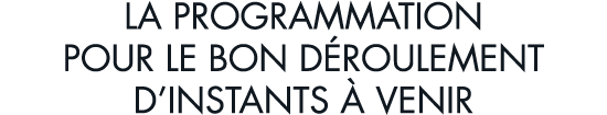 la programmation pour le bon d roulement d instants   venir
